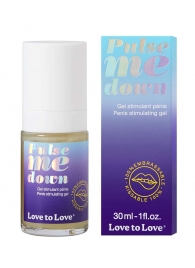 Стимулирующий гель для пениса Pulse Me Down - 30 мл. - Love to Love - купить с доставкой в Челябинске