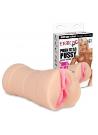 Мастурбатор-вагина PORN STAR PUSSY - Erotic Fantasy - в Челябинске купить с доставкой